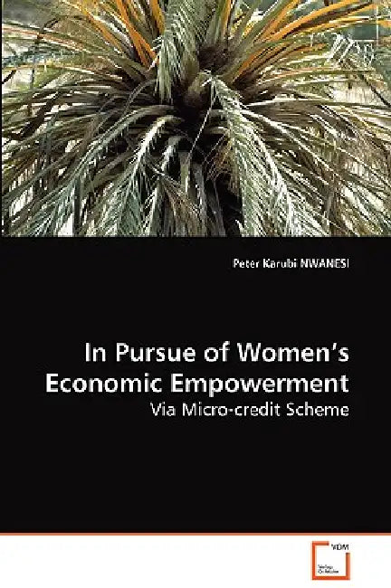 In Pursue of Women's Economic Empowerment Via Micro-credit Scheme by Peter Karubi Nwanesi