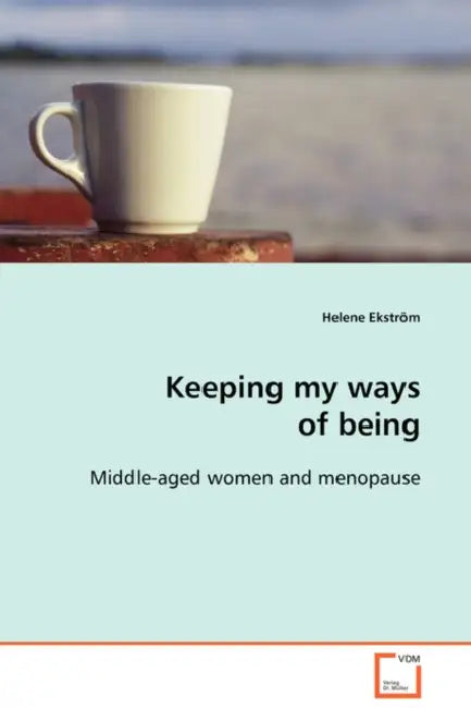 Keeping my ways of being by Helene Ekström
