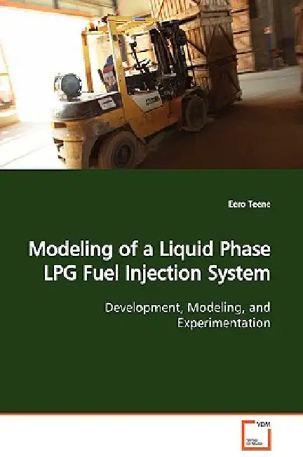 Modeling of a Liquid Phase LPG Fuel Injection System Development, Modeling, and Experimentation by Eero Teene