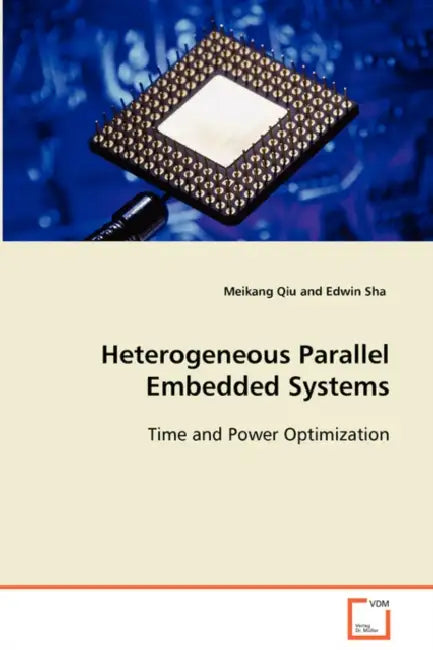 Heterogeneous Parallel Embedded Systems by Meikang Qiu, Edwin Sha