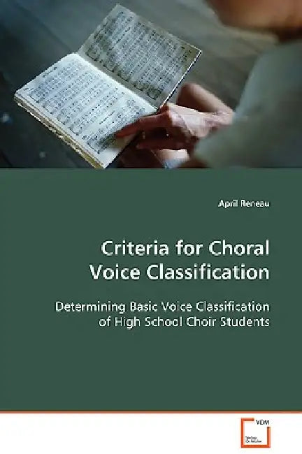 Criteria for Choral Voice Classification by April Reneau