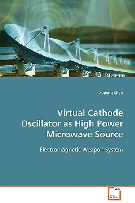 Virtual Cathode Oscillator as High Power Microwave Source by Xupeng Chen