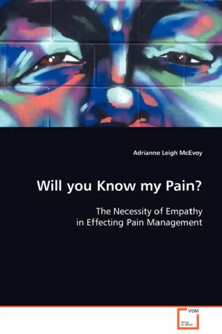 Will You Know my Pain? by Adrianne Leigh McEvoy