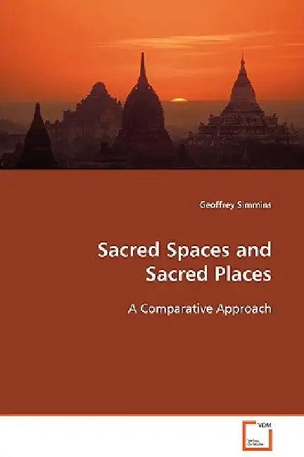 Sacred Spaces and Sacred Places by Geoffrey Simmins