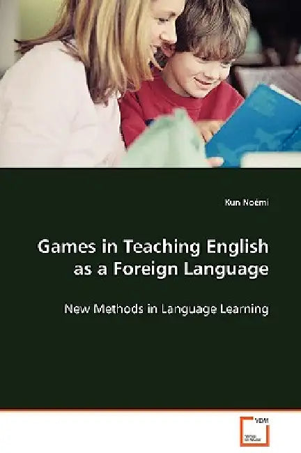 Games in Teaching English as a Foreign Language by Noémi Kun