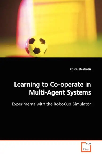 Learning to Co-operate in Multi-Agent Systems Experiments with the RoboCup Simulator by Kostas Kostiadis