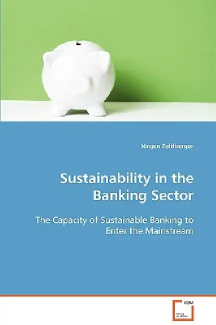 Sustainability in the Banking Sector by Jürgen Zeitlberger