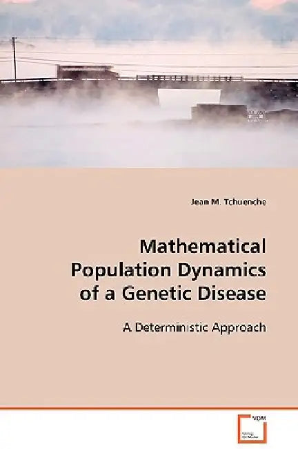 Mathematical Population Dynamics of a Genetic Disease by Jean M. Tchuenche