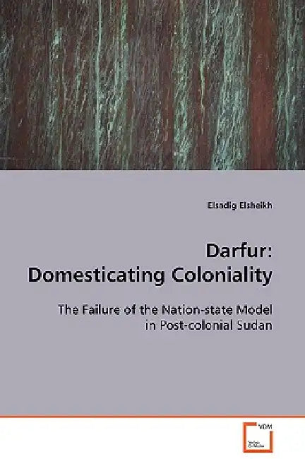 Darfur: Domesticating Coloniality by Elsadig Elsheikh