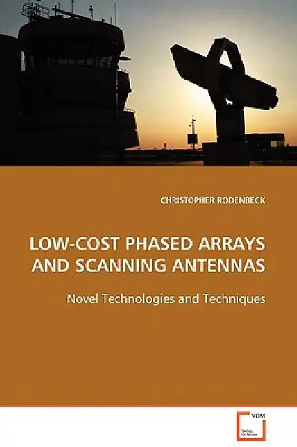 Low-Cost Phased Arrays and Scanning Antennas by Christopher Rodenbeck