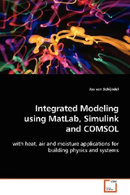 Integrated Modeling using MatLab, Simulink and COMSOL by Jos Van Schijndel