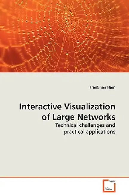 Interactive Visualization of Large Networks - Technical challenges and practical applications by Frank Van Ham