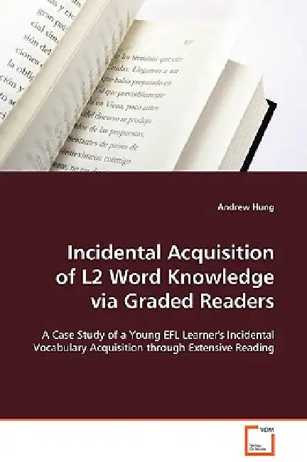 Incidental Acquisition of L2 Word Knowledge via Graded Readers by Andrew Hung
