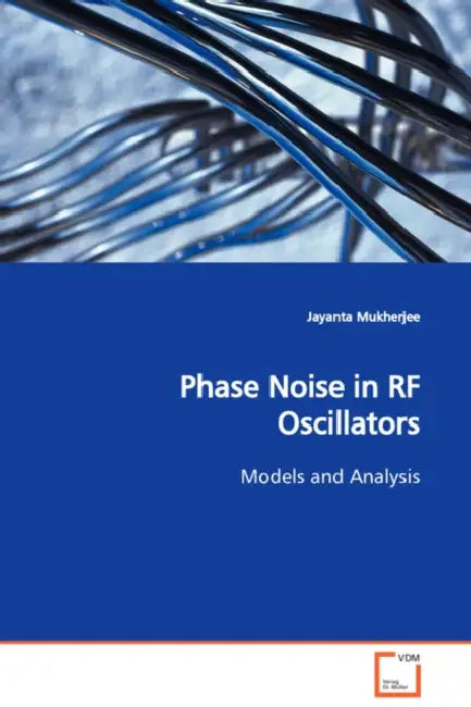 Phase Noise in RF Oscillators Models and Analysis by Jayanta Mukherjee