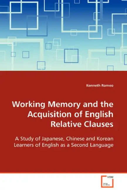 Working Memory and the Acquisition of English Relative Clauses by Kenneth Romeo