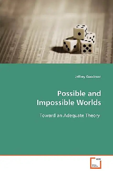 Possible and Impossible Worlds by Jeffrey Goodman