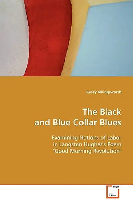 The Black and Blue Collar Blues by Casey Killingsworth
