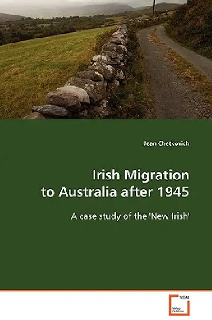 Irish Migration to Australia after 1945 by Jean Chetkovich