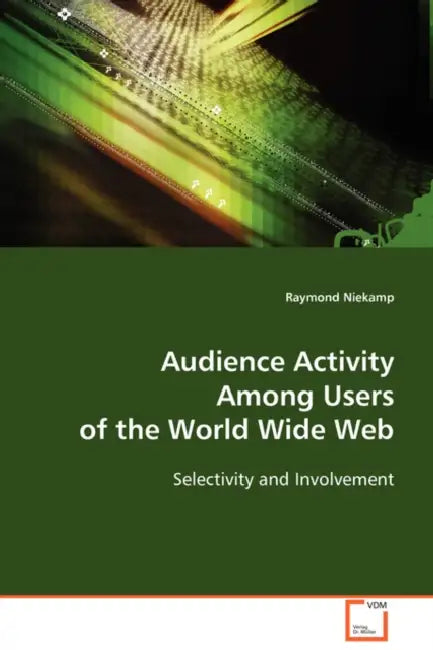 Audience Activity Among Users of the World Wide Web by Raymond Niekamp