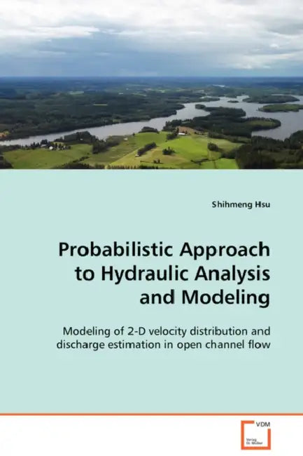 Probabilistic Approach to Hydraulic Analysis by Shihmeng Hsu
