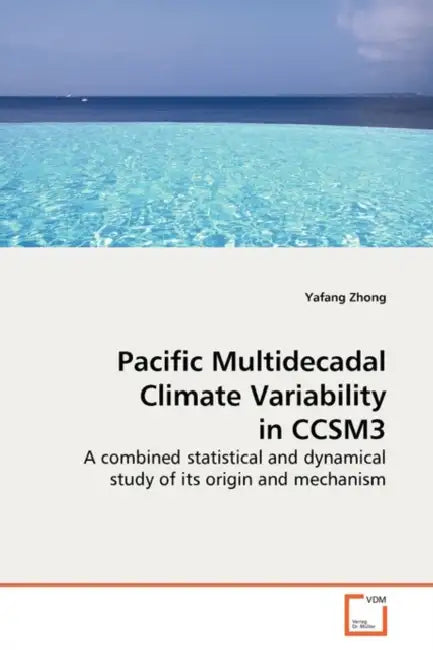 Pacific Multidecadal Climate Variability in CCSM3 by Yafang Zhong