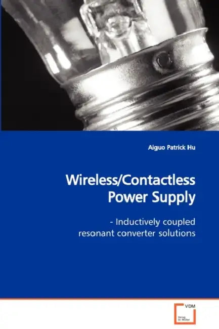 Wireless/Contactless Power Supply by Aiguo Patrick Hu
