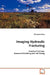 Imaging Hydraulic Fracturing - Analytical Solution, Numerical Modeling and Lab Testing by Zhengwen Zeng