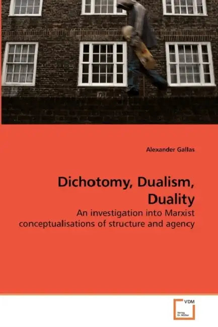 Dichotomy, Dualism, Duality by Alexander Gallas