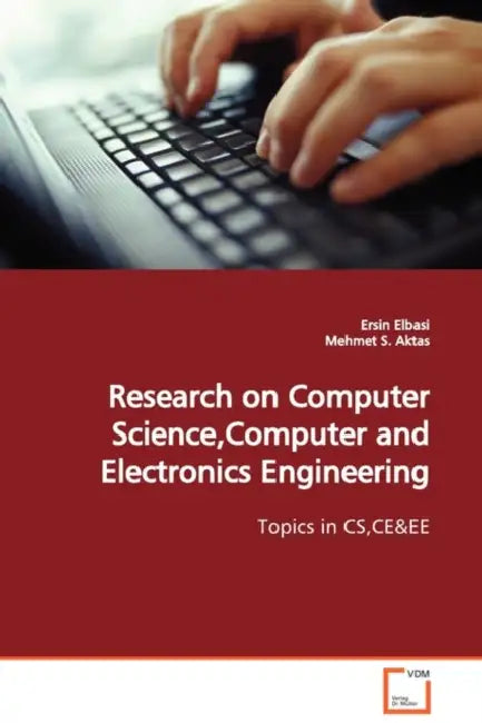 Research on Computer Science, Computer and Electronics Engineering by Ersin Elbasi