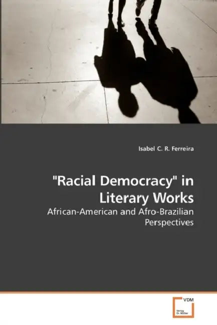 "Racial Democracy" in Literary Works by Isabel C. R. Ferreira