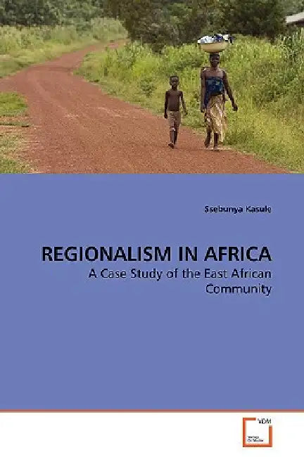 Regionalism in Africa by Ssebunya Kasule