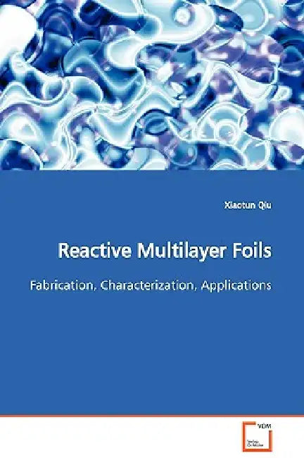 Reactive Multilayer Foils by Xiaotun Qiu
