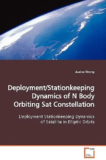 Deployment/Stationkeeping Dynamics of N Body Orbiting Sat Constellation by Avaine Strong
