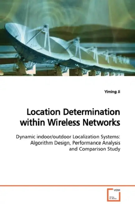 Location Determination within Wireless Networks by Yiming Ji