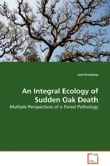An Integral Ecology of Sudden Oak Death by Joel Kreisberg