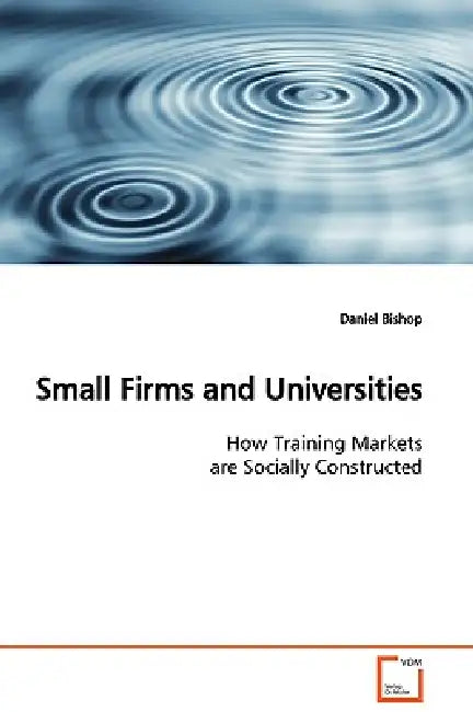 Small Firms and Universities by Daniel Bishop