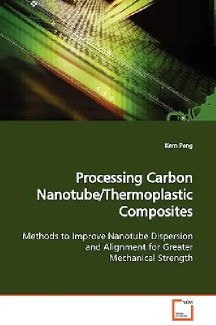 Processing Carbon Nanotube/Thermoplastic Composites by Kern Peng