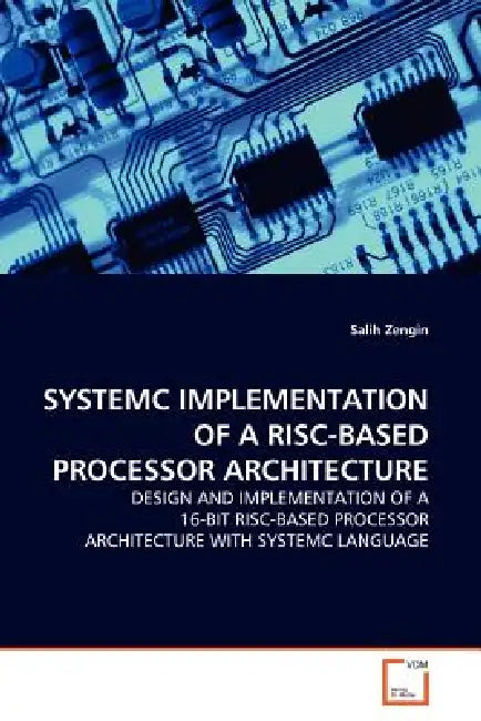 Systemc Implementation of a Risc-Based Processor Architecture by Salih Zengin