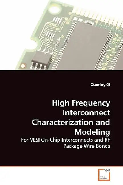 High Frequency Interconnect Characterization and Modeling by Xiaoning Qi