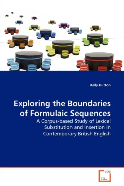 Exploring the Boundaries of Formulaic Sequences by Kelly Dutton