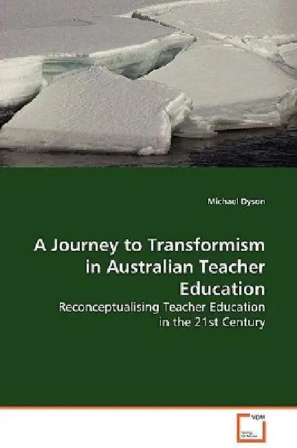 A Journey to Transformism in Australian Teacher Education by Michael Dyson