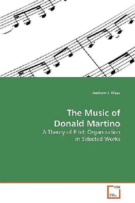 The Music of Donald Martino by Andrew J. Kizas