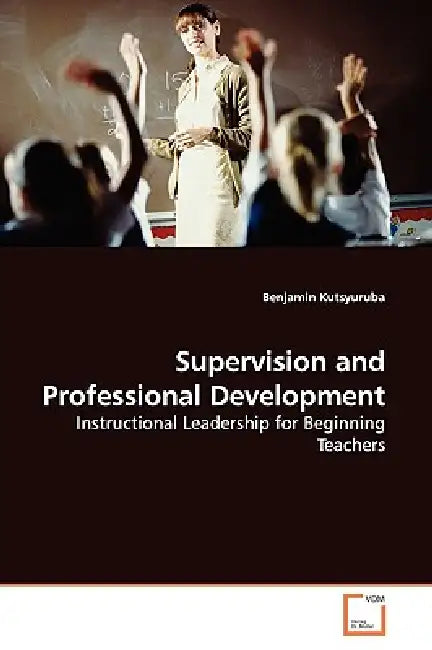 Supervision and Professional Development by Benjamin Kutsyuruba