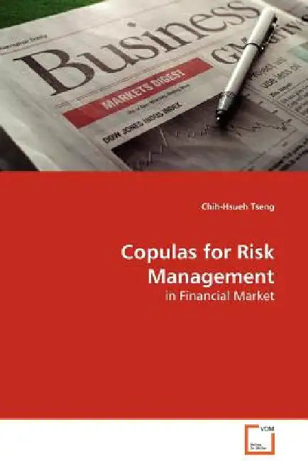 Copulas for Risk Management by Chih-Hsueh Tseng