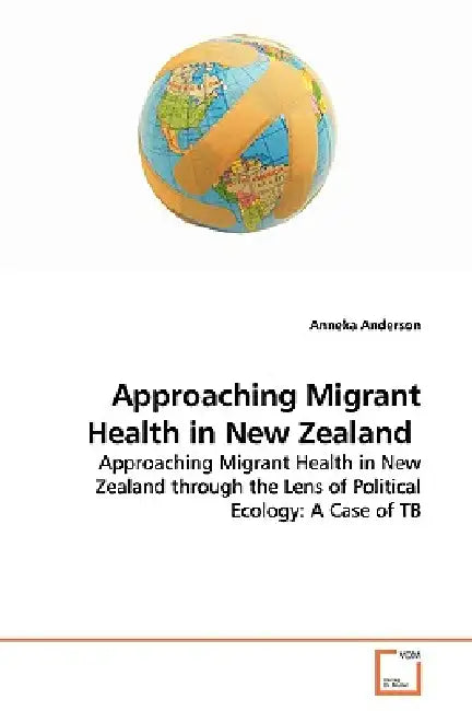 Approaching Migrant Health in New Zealand by Anneka Anderson