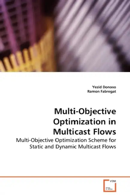 Multi-Objective Optimization in Multicast Flows by Yezid Donoso