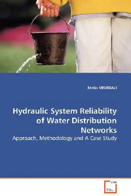 Hydraulic System Reliability of Water Distribution Networks by Metin Misirdali