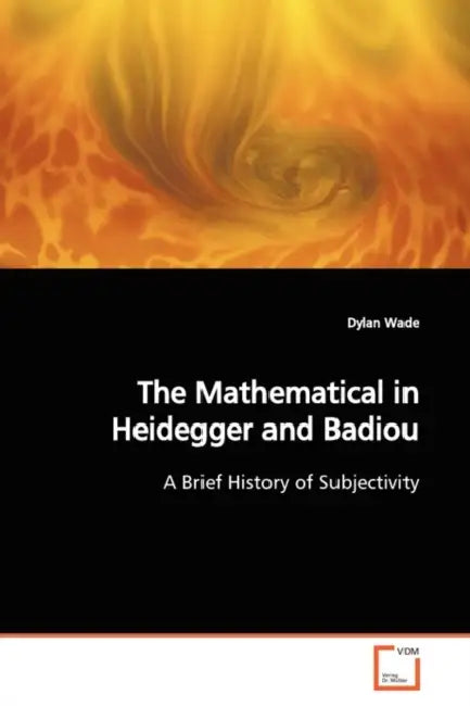 The Mathematical in Heidegger and Badiou by Dylan Wade