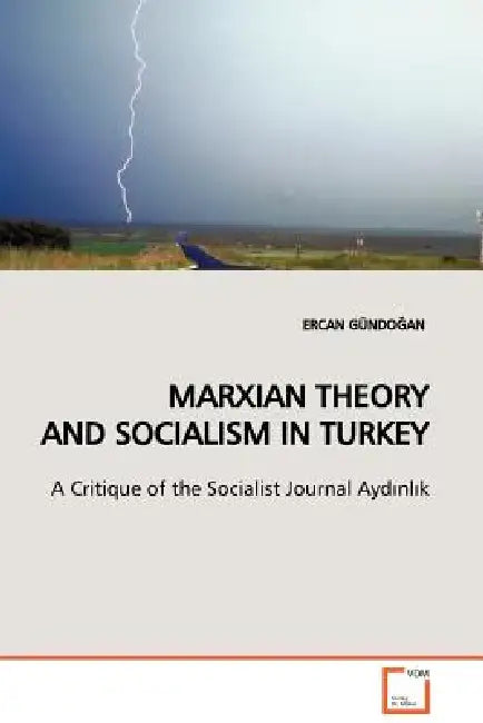 Marxian Theory and Socialism in Turkey by Ercan GündoĞan