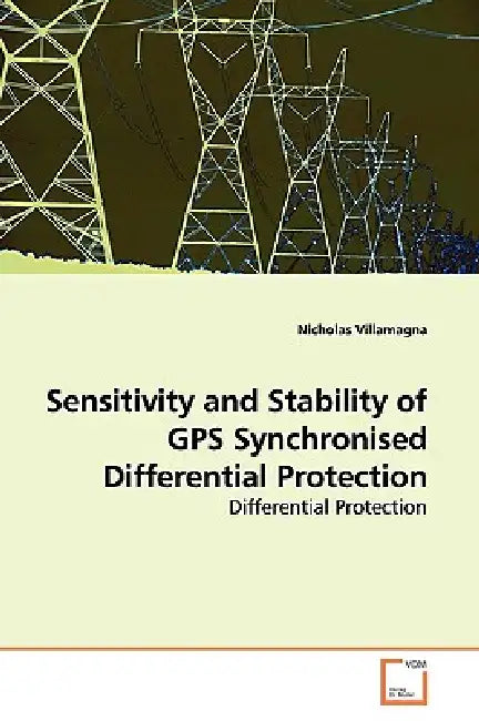 Sensitivity and Stability of GPS Synchronised Differential Protection by Nicholas Villamagna